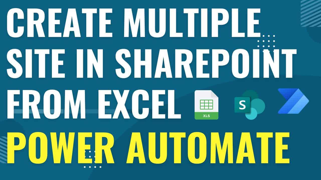 Create Multiple Sites in SharePoint Online using Power Automate from Excel