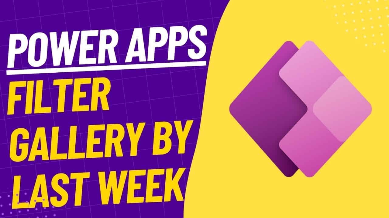Power Apps Filter Gallery By Last Week